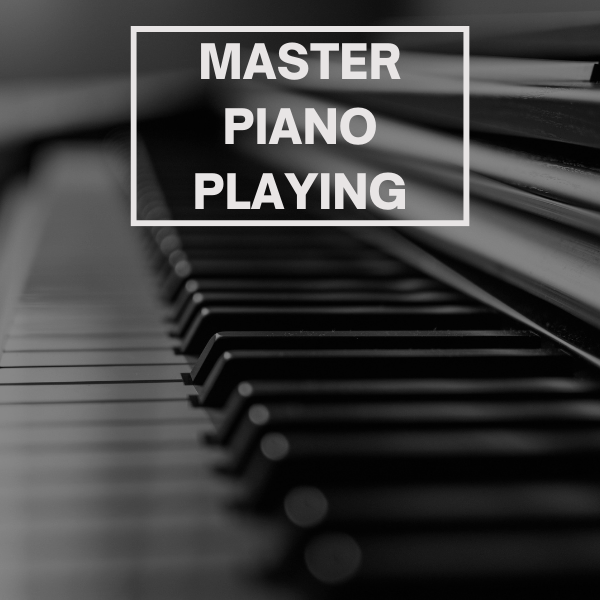 Master Piano Playing | From Beginner to Pro